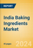 India Baking Ingredients (Bakery and Cereals) Market Size, Growth and Forecast Analytics, 2023-2028- Product Image