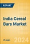 India Cereal Bars (Bakery and Cereals) Market Size, Growth and Forecast Analytics, 2023-2028 - Product Image