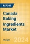 Canada Baking Ingredients (Bakery and Cereals) Market Size, Growth and Forecast Analytics, 2023-2028 - Product Image