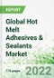 Global Hot Melt Adhesives & Sealants Market 2021-2025 - Product Thumbnail Image