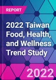 2022 Taiwan Food, Health, and Wellness Trend Study- Product Image