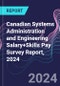 Canadian Systems Administration and Engineering Salary+Skills Pay Survey Report, 2024 - Product Image