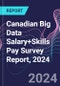 Canadian Big Data Salary+Skills Pay Survey Report, 2024 - Product Thumbnail Image