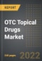 OTC Topical Drugs Market (2022 Edition) - Analysis By Drug Class, Indication, End User, Formulation, Distribution Channel, By Region, By Country: Market Insights and Forecast with Impact of COVID-19 (2023-2028) - Product Thumbnail Image