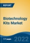 Biotechnology Kits Market by Kit Type, Technology, Parameter Tested, Microorganism, Purpose, End-user, Region: Competition Forecast and Opportunities to 2027 - Product Thumbnail Image