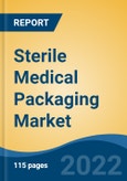 Sterile Medical Packaging Market by Type, Materials, Sterilization Method, Application, Region: Competition Forecast and Opportunities to 2027- Product Image