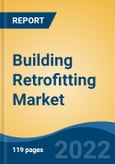 Building Retrofitting Market by Building Type, Type, Method, and Region: Competition Forecast and Opportunities to 2027- Product Image