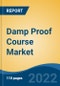 Damp Proof Course Market by Method, Material, Flexible Material, Rigid Material, End-user, and Region: Competition Forecast and Opportunities to 2027 - Product Thumbnail Image