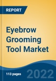 Eyebrow Grooming Tool Market, Type, End-use, Distribution Channel, Region, Competition Forecast & Opportunities, 2027- Product Image