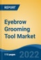 Eyebrow Grooming Tool Market, Type, End-use, Distribution Channel, Region, Competition Forecast & Opportunities, 2027 - Product Thumbnail Image