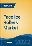 Face Ice Rollers Market, Type, End-use, Distribution Channel By Region, Competition Forecast & Opportunities, 2027- Product Image