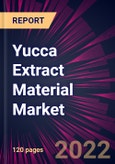 Yucca Extract Material Market 2022-2026- Product Image