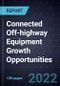 Connected Off-highway Equipment Growth Opportunities - Product Thumbnail Image