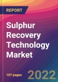 Sulphur Recovery Technology Market: Size, Share, Application Analysis, Regional Outlook, Growth Trends, Key Players, Competitive Strategies and Forecasts, 2022-2030- Product Image