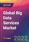 Global Big Data Services Market: Size, Share, Application Analysis, Regional Outlook, Growth Trends, Key Players, Competitive Strategies and Forecasts, 2022-2030 - Product Thumbnail Image