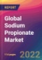 Global Sodium Propionate Market: Size, Share, Application Analysis, Regional Outlook, Growth Trends, Key Players, Competitive Strategies and Forecasts, 2022-2030 - Product Thumbnail Image
