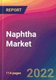 Naphtha Market: Size, Share, Application Analysis, Regional Outlook, Growth Trends, Key Players, Competitive Strategies and Forecasts, 2022-2030- Product Image