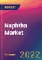 Naphtha Market: Size, Share, Application Analysis, Regional Outlook, Growth Trends, Key Players, Competitive Strategies and Forecasts, 2022-2030 - Product Thumbnail Image