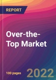 Over-the-Top (OTT) Market: Size, Share, Application Analysis, Regional Outlook, Growth Trends, Key Players, Competitive Strategies and Forecasts, 2022-2030- Product Image