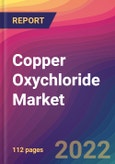 Copper Oxychloride Market: Size, Share, Application Analysis, Regional Outlook, Growth Trends, Key Players, Competitive Strategies and Forecasts, 2022-2030- Product Image