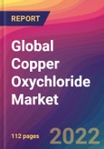 Global Copper Oxychloride Market: Size, Share, Application Analysis, Regional Outlook, Growth Trends, Key Players, Competitive Strategies and Forecasts, 2022-2030- Product Image