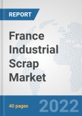 France Industrial Scrap Market: Prospects, Trends Analysis, Market Size and Forecasts up to 2028- Product Image