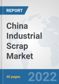 China Industrial Scrap Market: Prospects, Trends Analysis, Market Size and Forecasts up to 2028- Product Image