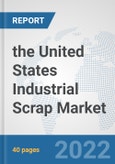 the United States Industrial Scrap Market: Prospects, Trends Analysis, Market Size and Forecasts up to 2028- Product Image