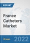 France Catheters Market: Prospects, Trends Analysis, Market Size and Forecasts up to 2028 - Product Thumbnail Image