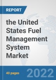 the United States Fuel Management System Market: Prospects, Trends Analysis, Market Size and Forecasts up to 2028- Product Image