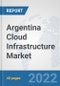 Argentina Cloud Infrastructure Market: Prospects, Trends Analysis, Market Size and Forecasts up to 2028 - Product Thumbnail Image