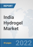 India Hydrogel Market: Prospects, Trends Analysis, Market Size and Forecasts up to 2028- Product Image