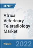 Africa Veterinary Teleradiology Market: Prospects, Trends Analysis, Market Size and Forecasts up to 2028- Product Image