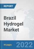 Brazil Hydrogel Market: Prospects, Trends Analysis, Market Size and Forecasts up to 2028- Product Image