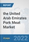the United Arab Emirates Pork Meat Market: Prospects, Trends Analysis, Market Size and Forecasts up to 2028 - Product Thumbnail Image