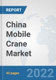 China Mobile Crane Market: Prospects, Trends Analysis, Market Size and Forecasts up to 2028- Product Image