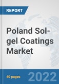 Poland Sol-gel Coatings Market: Prospects, Trends Analysis, Market Size and Forecasts up to 2028- Product Image