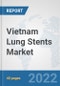 Vietnam Lung Stents Market: Prospects, Trends Analysis, Market Size and Forecasts up to 2028 - Product Thumbnail Image