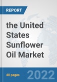 the United States Sunflower Oil Market: Prospects, Trends Analysis, Market Size and Forecasts up to 2028- Product Image