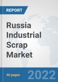 Russia Industrial Scrap Market: Prospects, Trends Analysis, Market Size and Forecasts up to 2028- Product Image