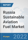 Russia Sustainable Aviation Fuel Market: Prospects, Trends Analysis, Market Size and Forecasts up to 2028- Product Image