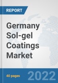 Germany Sol-gel Coatings Market: Prospects, Trends Analysis, Market Size and Forecasts up to 2028- Product Image