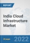 India Cloud Infrastructure Market: Prospects, Trends Analysis, Market Size and Forecasts up to 2028 - Product Thumbnail Image