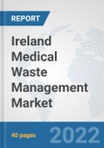 Ireland Medical Waste Management Market: Prospects, Trends Analysis, Market Size and Forecasts up to 2028- Product Image