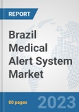 Brazil Medical Alert System Market: Prospects, Trends Analysis, Market Size and Forecasts up to 2030- Product Image