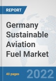 Germany Sustainable Aviation Fuel Market: Prospects, Trends Analysis, Market Size and Forecasts up to 2028- Product Image