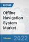 Offline Navigation System Market: Global Industry Analysis, Trends, Market Size, and Forecasts up to 2028 - Product Thumbnail Image