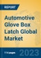 Automotive Glove Box Latch Global Market Insights 2023, Analysis and Forecast to 2028, by Manufacturers, Regions, Technology, Application, Product Type - Product Image
