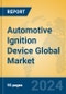 Automotive Ignition Device Global Market Insights 2024, Analysis and Forecast to 2029, by Manufacturers, Regions, Technology, Application - Product Image