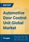 Automotive Door Control Unit Global Market Insights 2023, Analysis and Forecast to 2028, by Manufacturers, Regions, Technology, Application, Product Type - Product Image